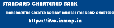 STANDARD CHARTERED BANK  MAHARASHTRA GREATER BOMBAY MUMBAI STANDARD CHARTERED TOWER  ifsc code